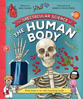 Book cover for The Spectacular Science of the Human Body