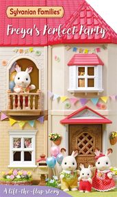 Book cover for Sylvanian Families: Freya's Perfect Party: A Lift-the-Flap Story