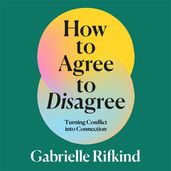 Book cover for How to Agree to Disagree